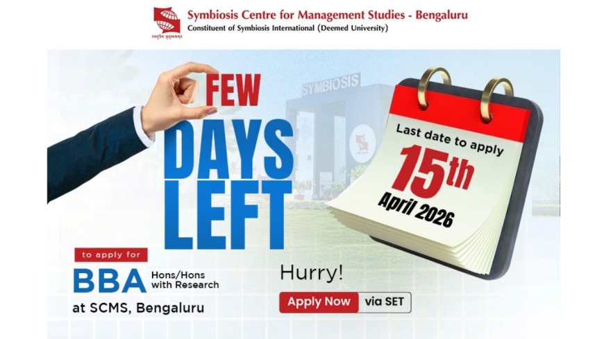 SCMS Bengaluru BBA Admissions via SET 2026: Apply for SET by 15 April and SCMS Bengaluru Registration by 21 May